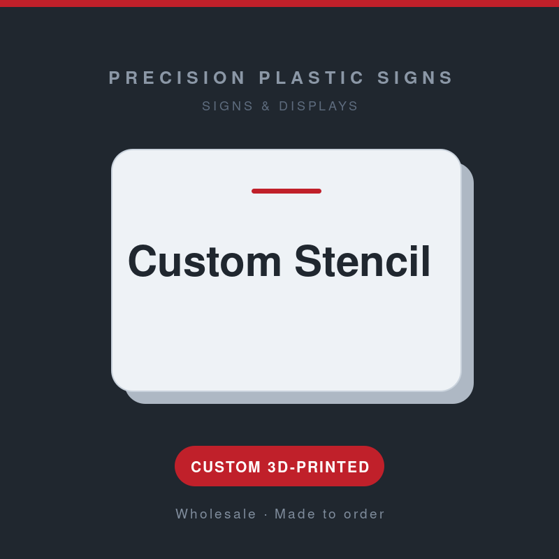 Custom Stencil - custom 3D-printed by Precision Plastic Signs