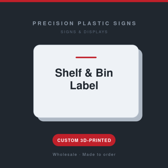 Shelf & Bin Label - custom 3D-printed by Precision Plastic Signs