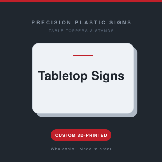 Tabletop Signs - custom 3D-printed by Precision Plastic Signs