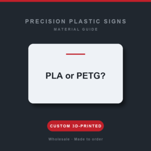 PLA or PETG? Choosing the Right Plastic for Your Sign