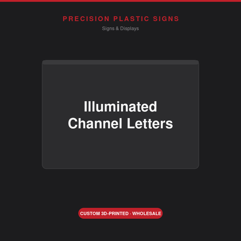 Illuminated Channel Letters - custom 3D-printed, Precision Plastic Signs